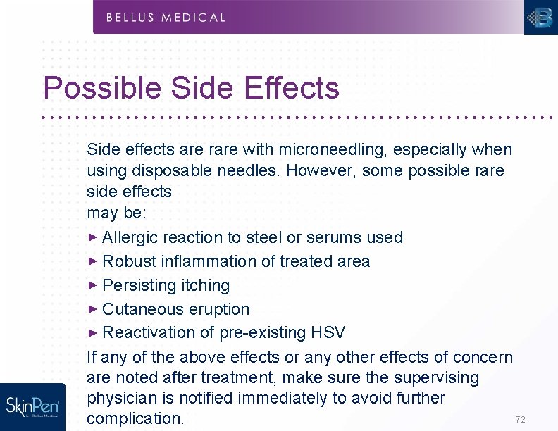 Possible Side Effects Side effects are rare with microneedling, especially when using disposable needles.