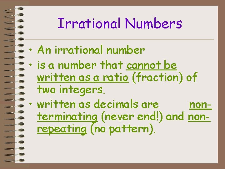 Irrational Numbers • An irrational number • is a number that cannot be written