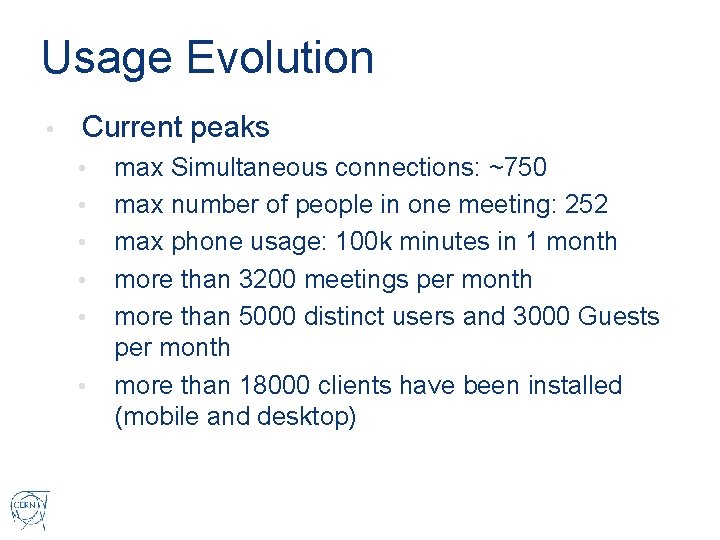 Usage Evolution • Current peaks • • • max Simultaneous connections: ~750 max number