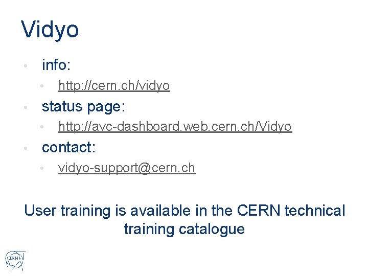 Vidyo • info: • • status page: • • http: //cern. ch/vidyo http: //avc-dashboard.