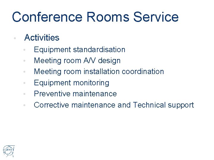 Conference Rooms Service • Activities • • • Equipment standardisation Meeting room A/V design