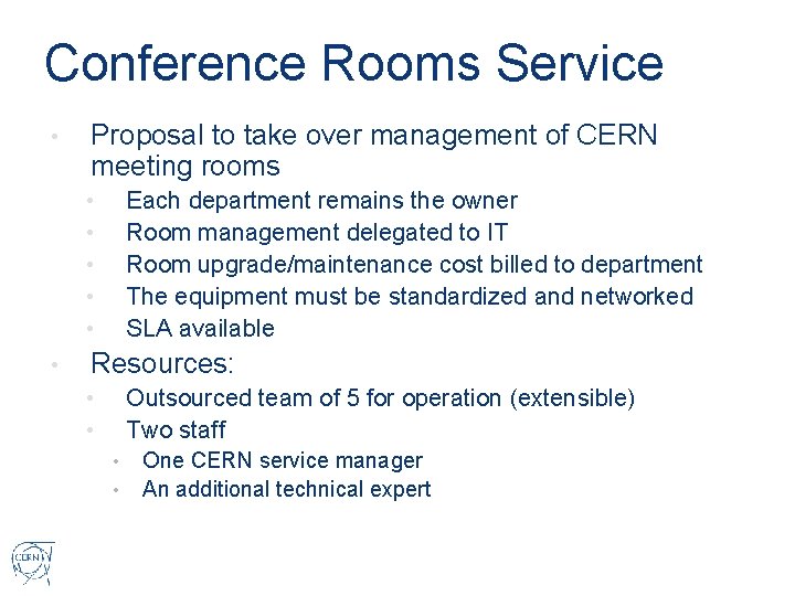 Conference Rooms Service • Proposal to take over management of CERN meeting rooms Each