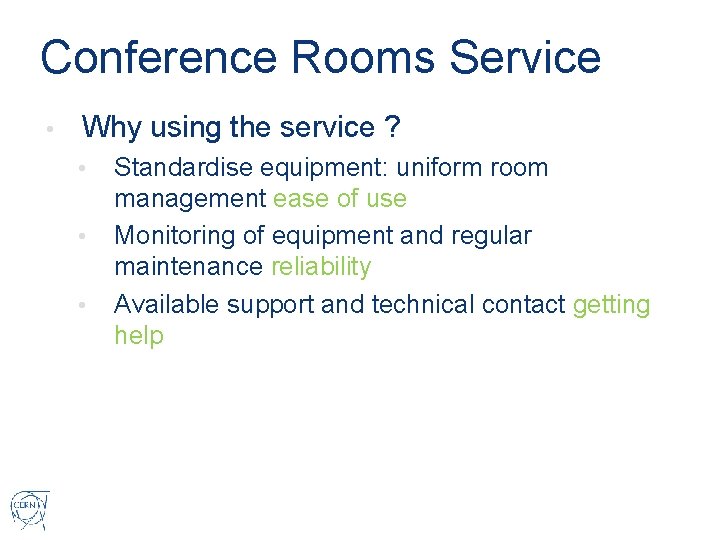 Conference Rooms Service • Why using the service ? • • • Standardise equipment: