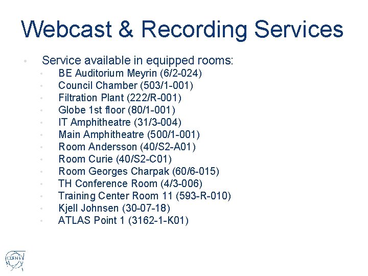 Webcast & Recording Services • Service available in equipped rooms: • • • •