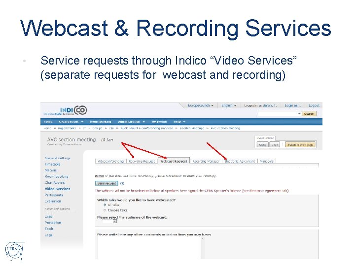 Webcast & Recording Services • Service requests through Indico “Video Services” (separate requests for