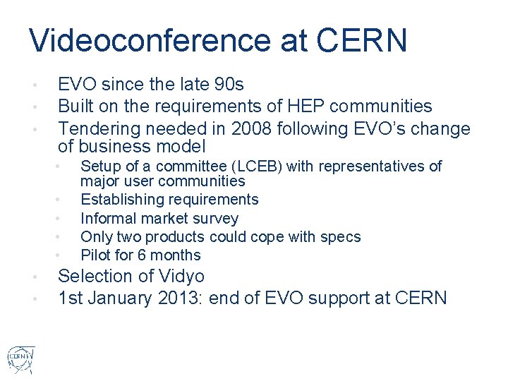 Videoconference at CERN • • • EVO since the late 90 s Built on