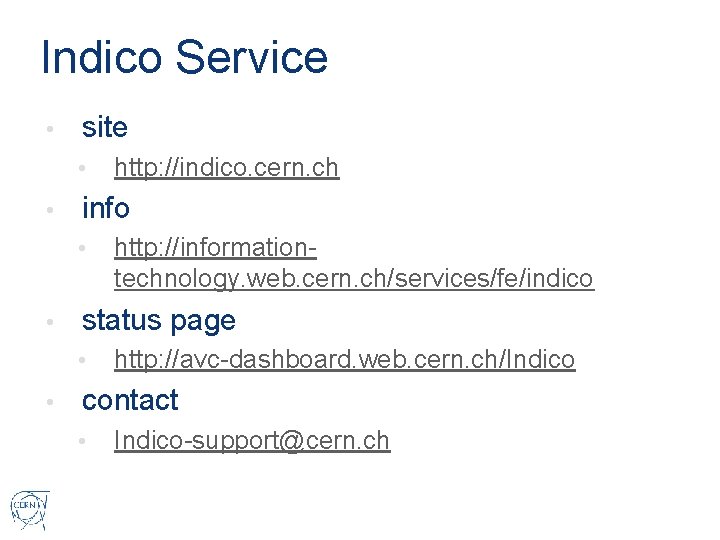 Indico Service • site • • info • • http: //informationtechnology. web. cern. ch/services/fe/indico