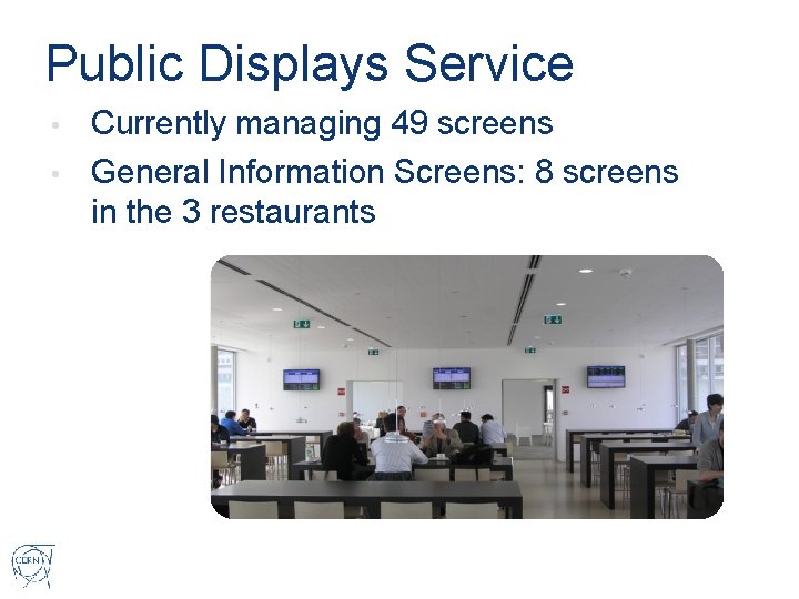 Public Displays Service Currently managing 49 screens • General Information Screens: 8 screens in