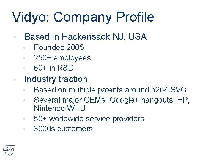 Vidyo: Company Profile • Based in Hackensack NJ, USA • • Founded 2005 250+