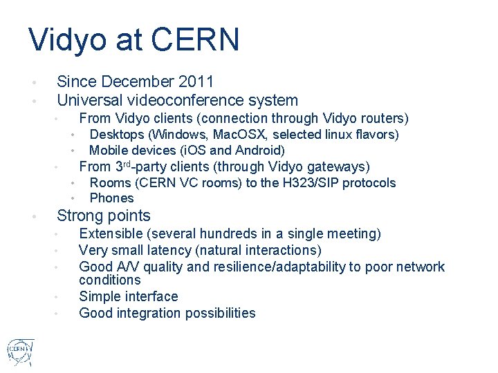 Vidyo at CERN • • Since December 2011 Universal videoconference system From Vidyo clients