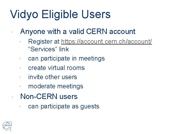 Vidyo Eligible Users • Anyone with a valid CERN account • • • Register