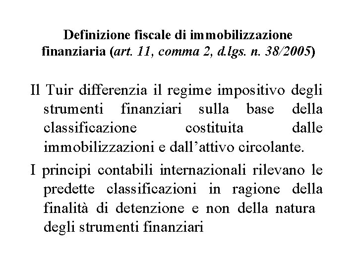 Definizione fiscale di immobilizzazione finanziaria (art. 11, comma 2, d. lgs. n. 38/2005) Il