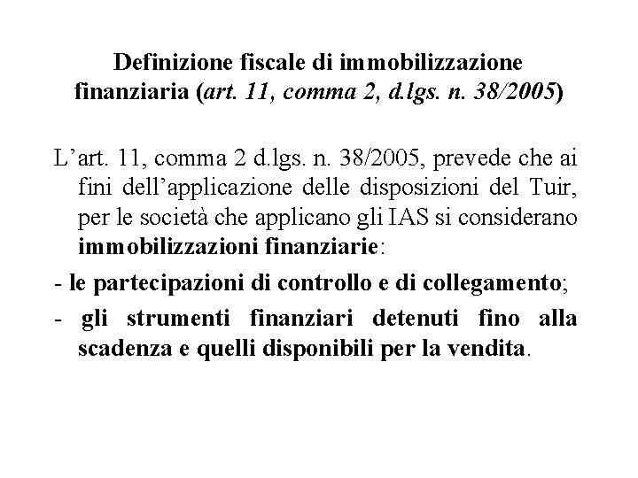 Definizione fiscale di immobilizzazione finanziaria (art. 11, comma 2, d. lgs. n. 38/2005) L’art.