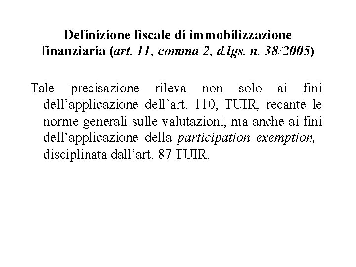 Definizione fiscale di immobilizzazione finanziaria (art. 11, comma 2, d. lgs. n. 38/2005) Tale