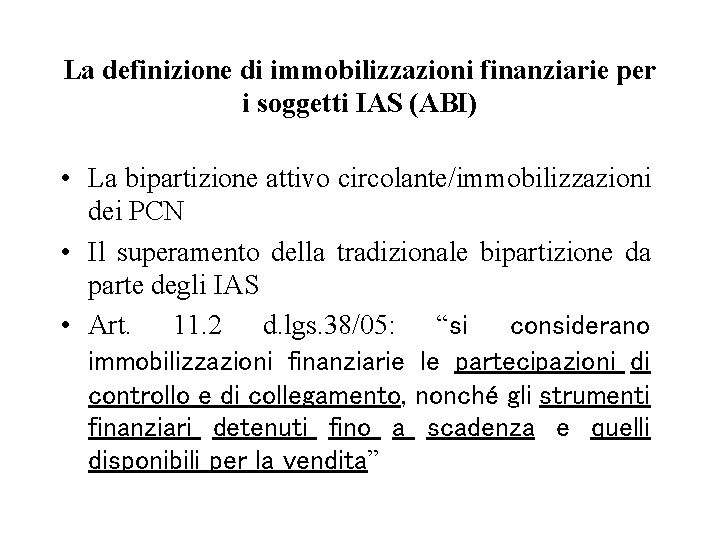 La definizione di immobilizzazioni finanziarie per i soggetti IAS (ABI) • La bipartizione attivo