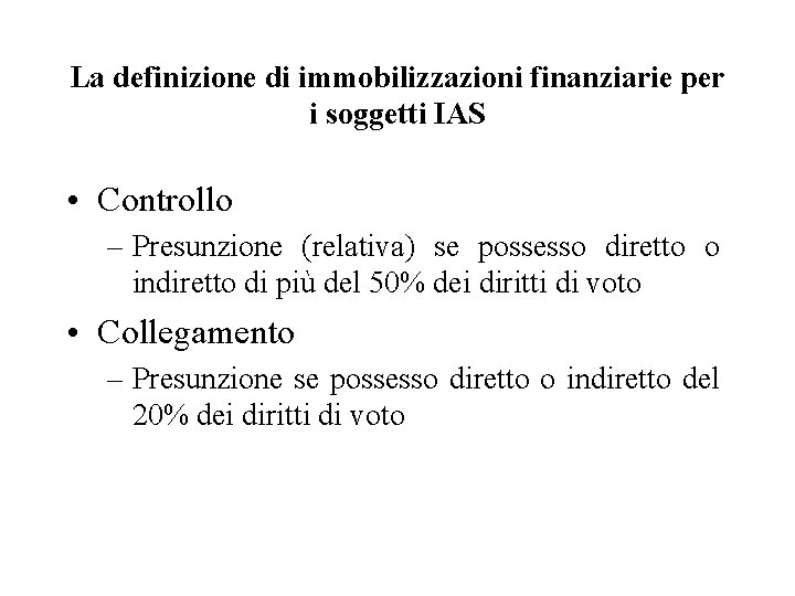 La definizione di immobilizzazioni finanziarie per i soggetti IAS • Controllo – Presunzione (relativa)