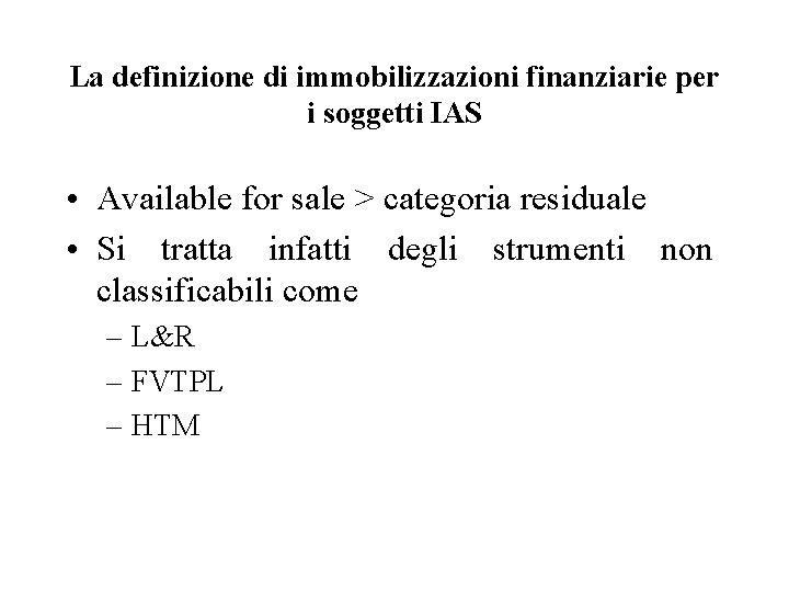 La definizione di immobilizzazioni finanziarie per i soggetti IAS • Available for sale >