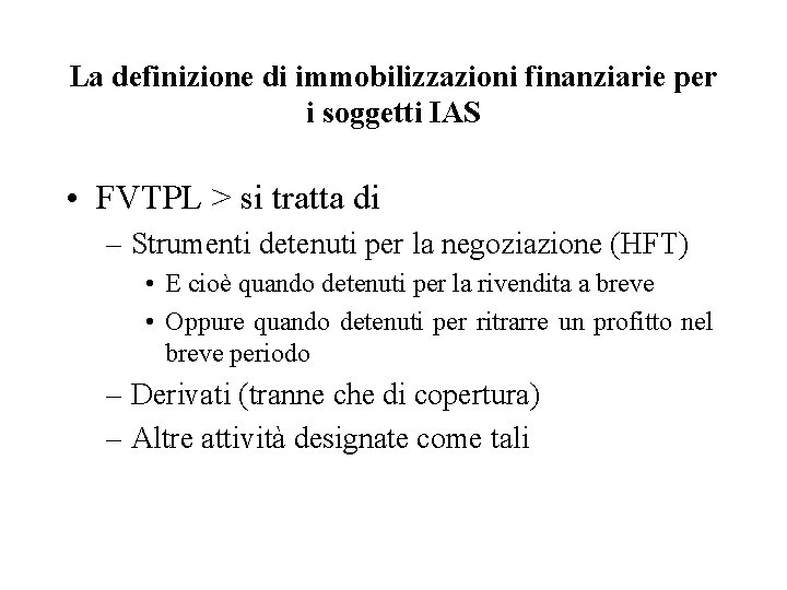 La definizione di immobilizzazioni finanziarie per i soggetti IAS • FVTPL > si tratta