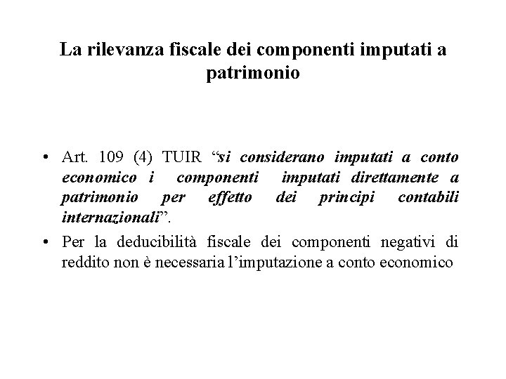 La rilevanza fiscale dei componenti imputati a patrimonio • Art. 109 (4) TUIR “si