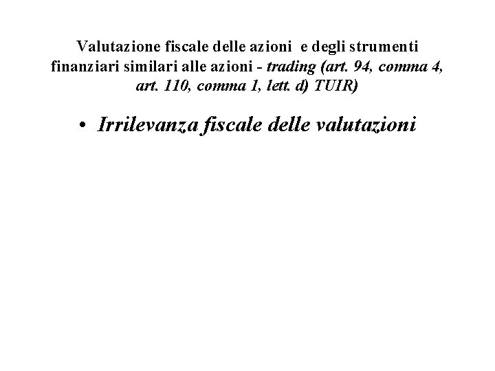 Valutazione fiscale delle azioni e degli strumenti finanziari similari alle azioni - trading (art.