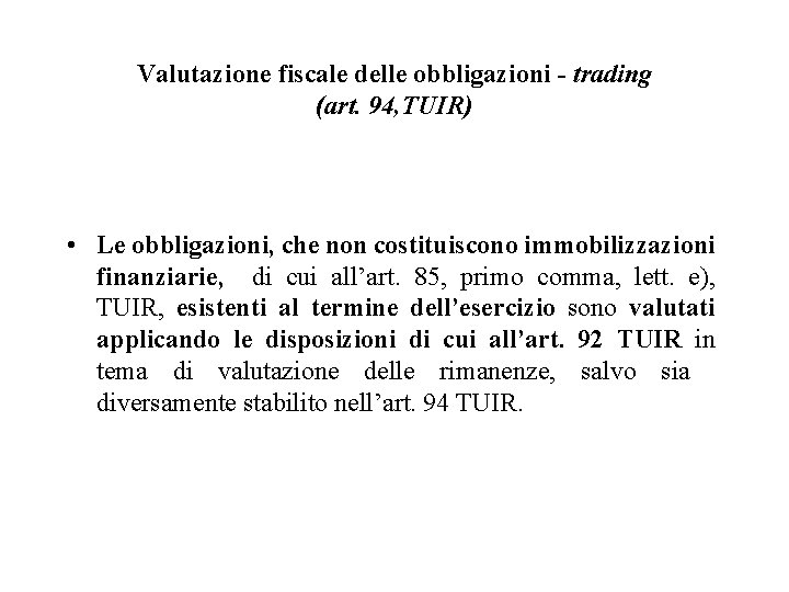 Valutazione fiscale delle obbligazioni - trading (art. 94, TUIR) • Le obbligazioni, che non