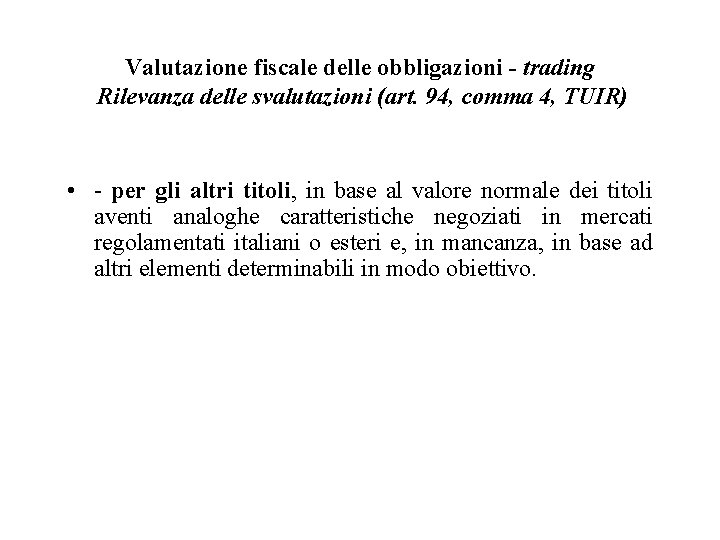 Valutazione fiscale delle obbligazioni - trading Rilevanza delle svalutazioni (art. 94, comma 4, TUIR)