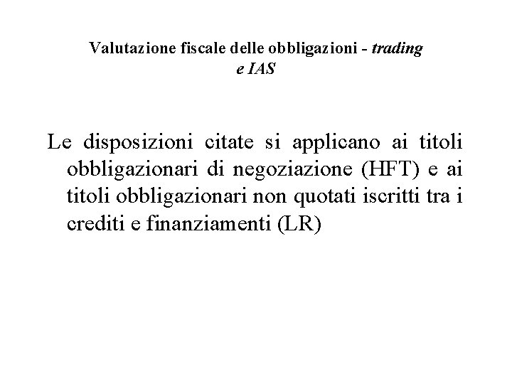 Valutazione fiscale delle obbligazioni - trading e IAS Le disposizioni citate si applicano ai