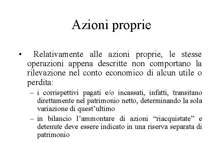 Azioni proprie • Relativamente alle azioni proprie, le stesse operazioni appena descritte non comportano