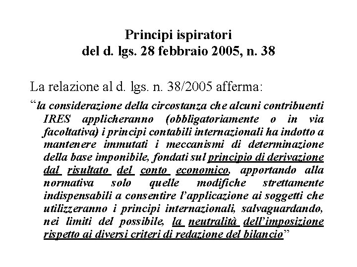 Principi ispiratori del d. lgs. 28 febbraio 2005, n. 38 La relazione al d.