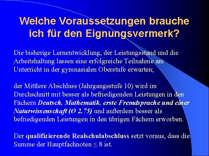 Welche Voraussetzungen brauche ich für den Eignungsvermerk? Die bisherige Lernentwicklung, der Leistungsstand und die