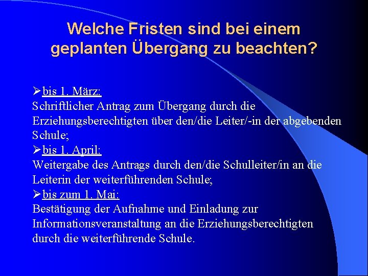 Welche Fristen sind bei einem geplanten Übergang zu beachten? Øbis 1. März: Schriftlicher Antrag