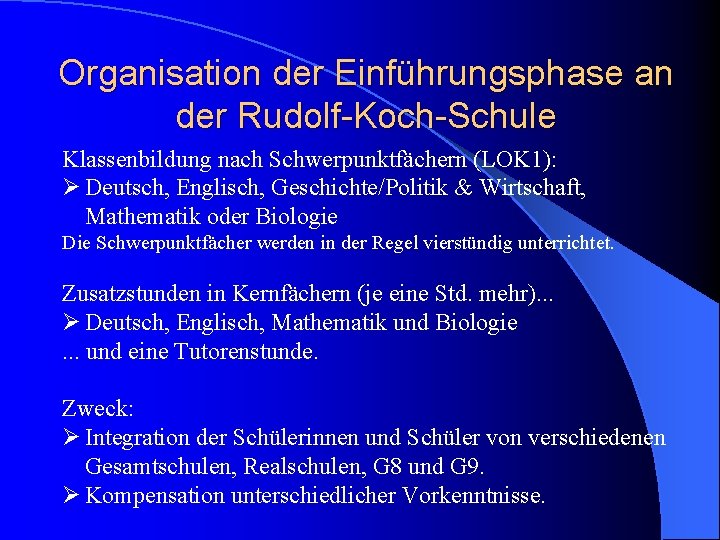 Organisation der Einführungsphase an der Rudolf-Koch-Schule Klassenbildung nach Schwerpunktfächern (LOK 1): Ø Deutsch, Englisch,