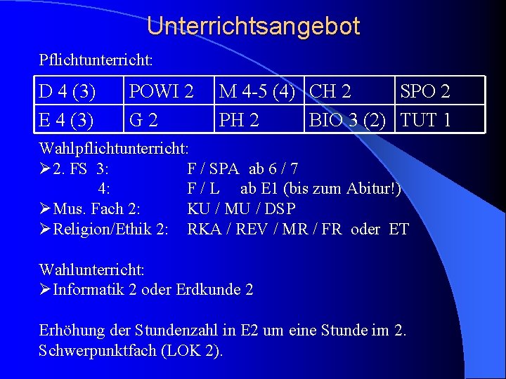 Unterrichtsangebot Pflichtunterricht: Pflichtunterricht D 4 (3) E 4 (3) POWI 2 G 2 M