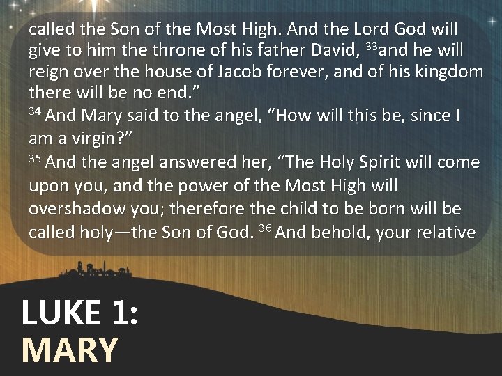 called the Son of the Most High. And the Lord God will give to