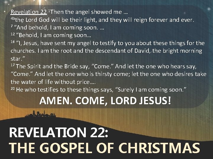 Revelation 22 1 Then the angel showed me … 4 bthe Lord God will