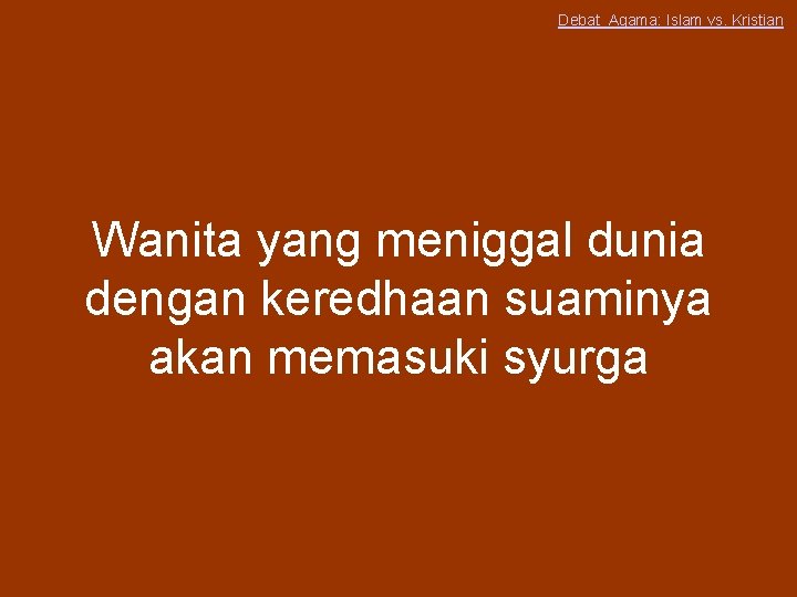 Debat Agama: Islam vs. Kristian Wanita yang meniggal dunia dengan keredhaan suaminya akan memasuki