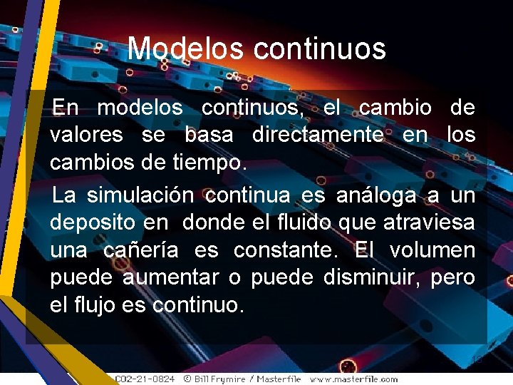 Modelos continuos En modelos continuos, el cambio de valores se basa directamente en los