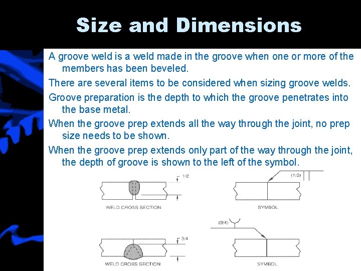 Size and Dimensions A groove weld is a weld made in the groove when