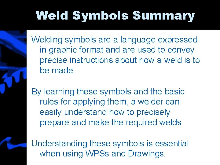 Weld Symbols Summary Welding symbols are a language expressed in graphic format and are