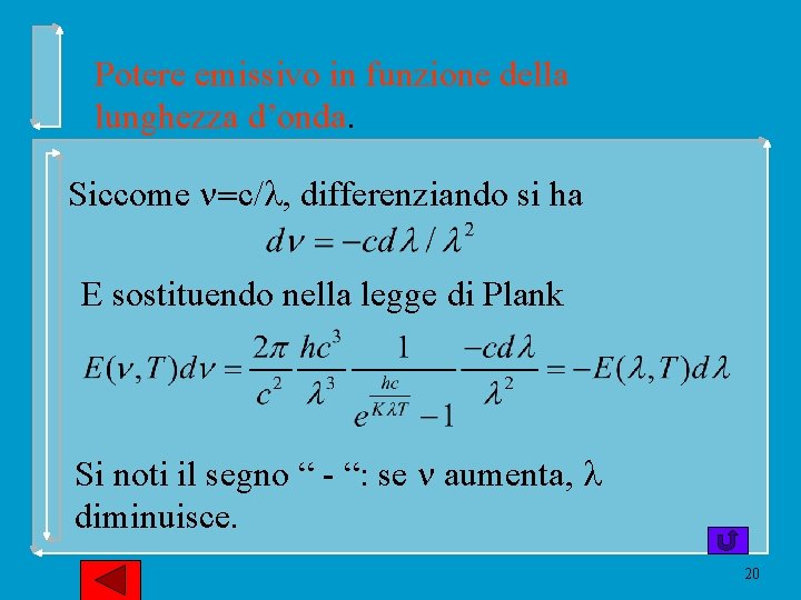 Potere emissivo in funzione della lunghezza d’onda. Siccome c/ , differenziando si ha E