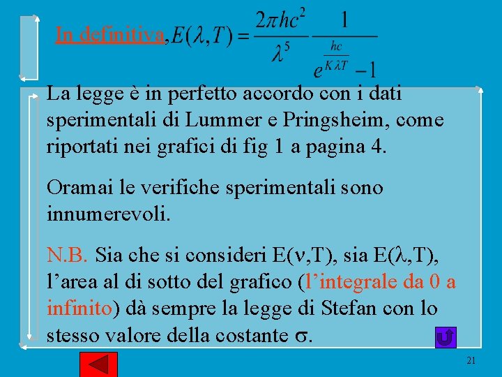 In definitiva, La legge è in perfetto accordo con i dati sperimentali di Lummer