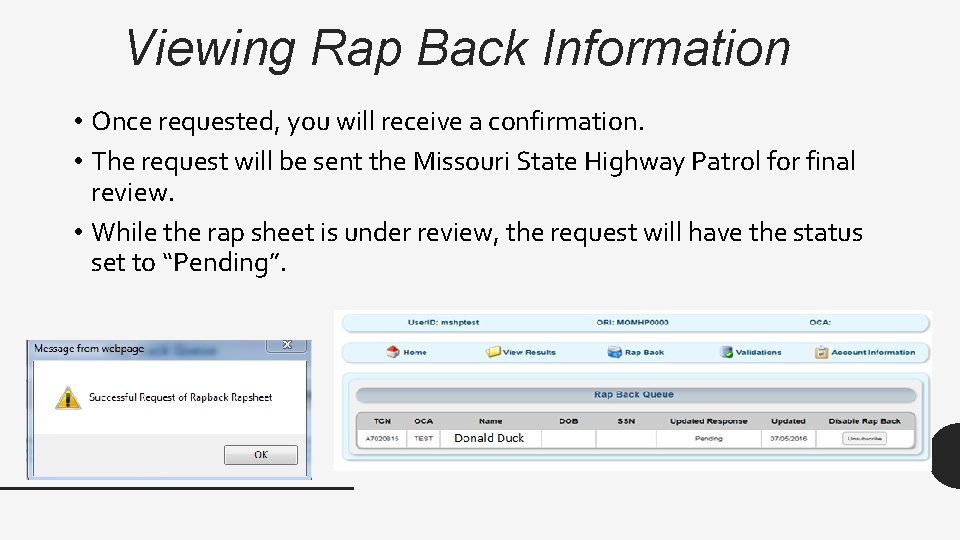 Viewing Rap Back Information • Once requested, you will receive a confirmation. • The