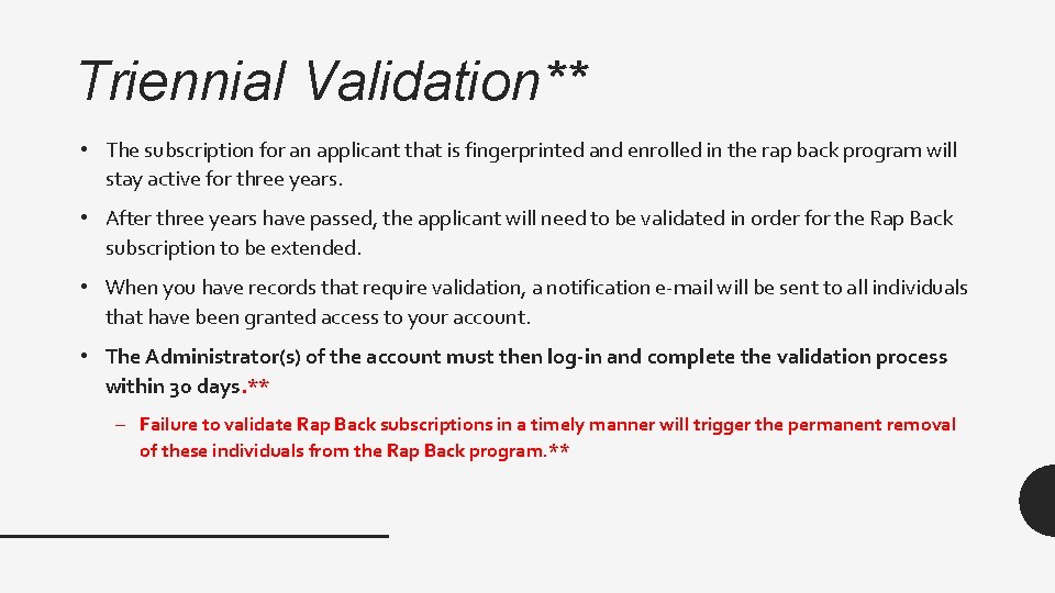 Triennial Validation** • The subscription for an applicant that is fingerprinted and enrolled in