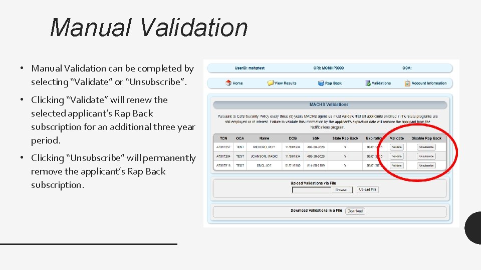 Manual Validation • Manual Validation can be completed by selecting “Validate” or “Unsubscribe”. •