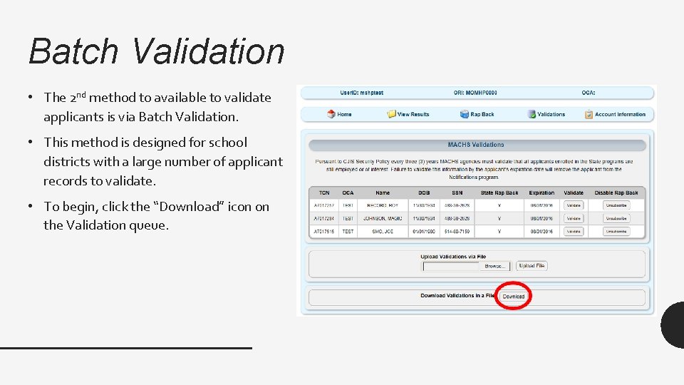 Batch Validation • The 2 nd method to available to validate applicants is via