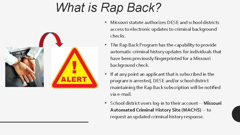 What is Rap Back? • Missouri statute authorizes DESE and school districts access to