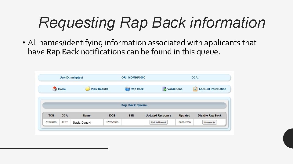 Requesting Rap Back information • All names/identifying information associated with applicants that have Rap