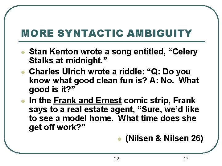 MORE SYNTACTIC AMBIGUITY l l l Stan Kenton wrote a song entitled, “Celery Stalks