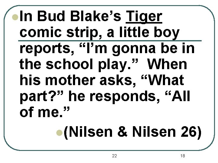 l. In Bud Blake’s Tiger comic strip, a little boy reports, “I’m gonna be