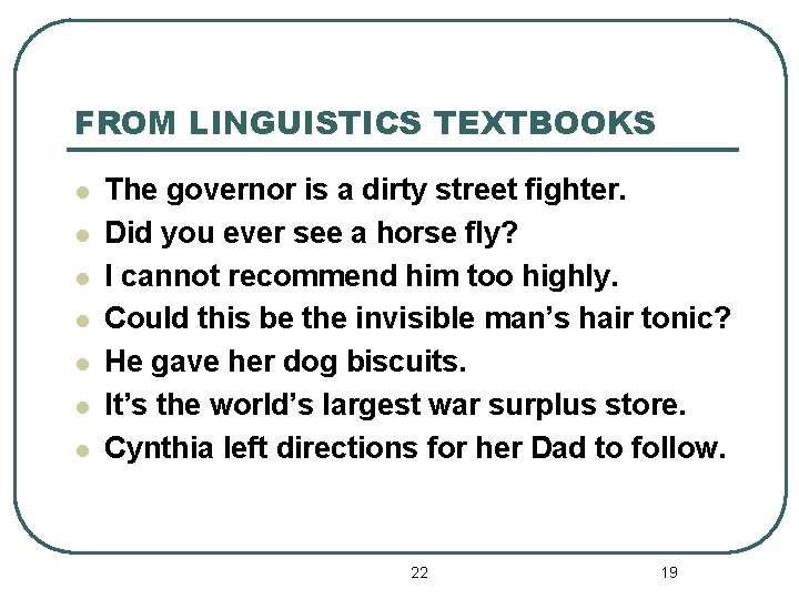 FROM LINGUISTICS TEXTBOOKS l l l l The governor is a dirty street fighter.